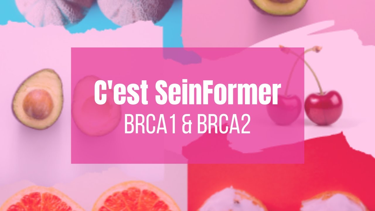 C'est SeinFormer : Qu'est ce que BRCA1 et BRCA2?