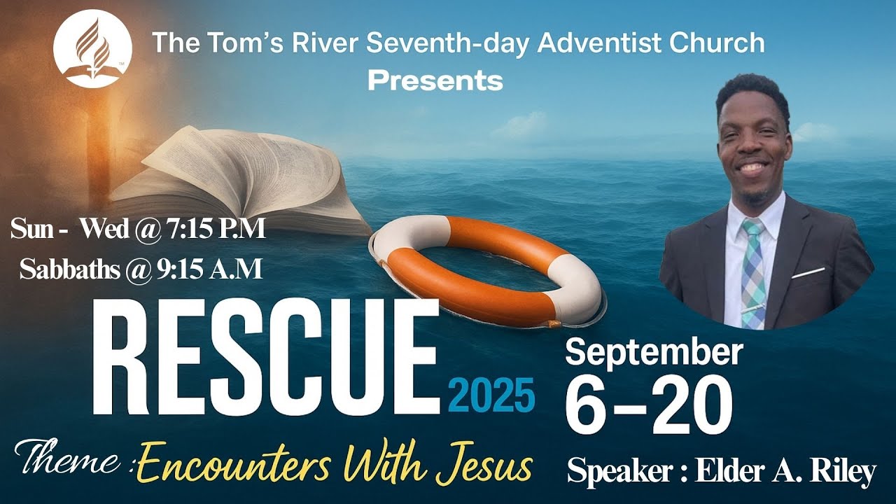 EJC Rescue Evangelistic Series| Tom's River S.D.A| September 6, 2025|Speaker:Elder A. Riley