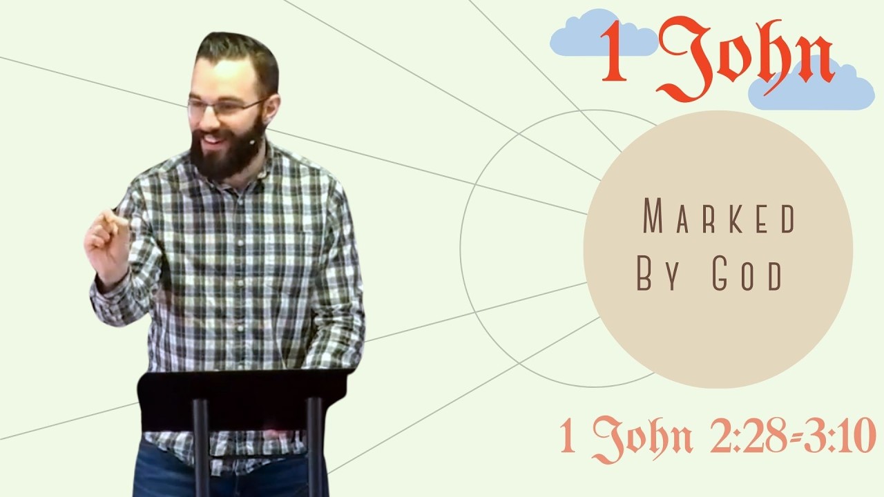 1 John: Marked By God (2:28-3:10) || Bryan Alderman