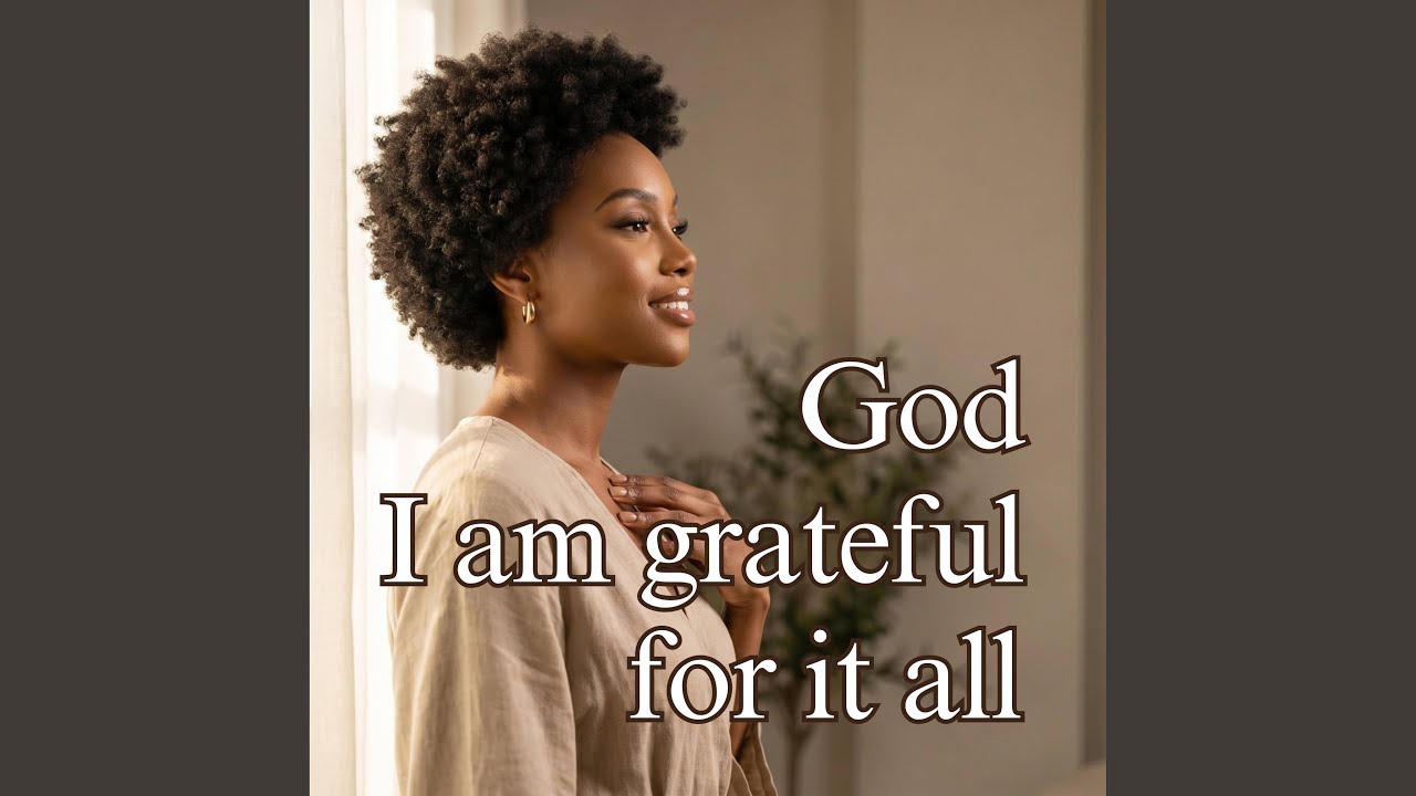 God,I am grateful for it all