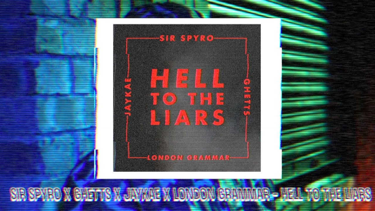 Sir Spyro x Ghetts x Jaykae x London Grammar - Hell To The Liars - Lyrics