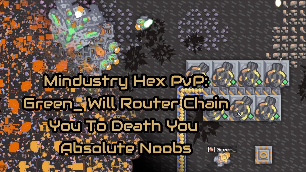 Mindustry Hex PvP: Green_ will Router Chain You to Death You Absolute Noobs