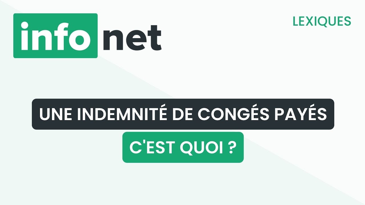Une indemnit&eacute; de cong&eacute;s pay&eacute;s, c'est quoi ? (d&eacute;finition, aide, lexique, tuto, explication)