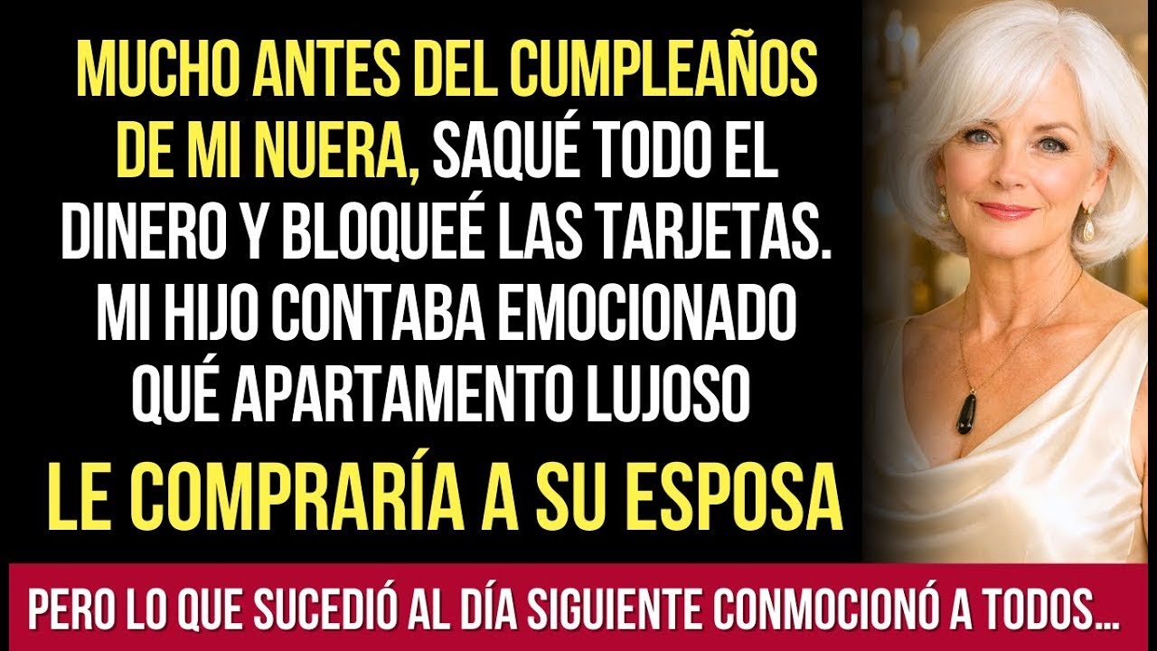 Antes Del Cumpleaños De Mi Nuera, Retiré Todo El Dinero  Mi Hijo Le Prometió Un Apartamento  Pero