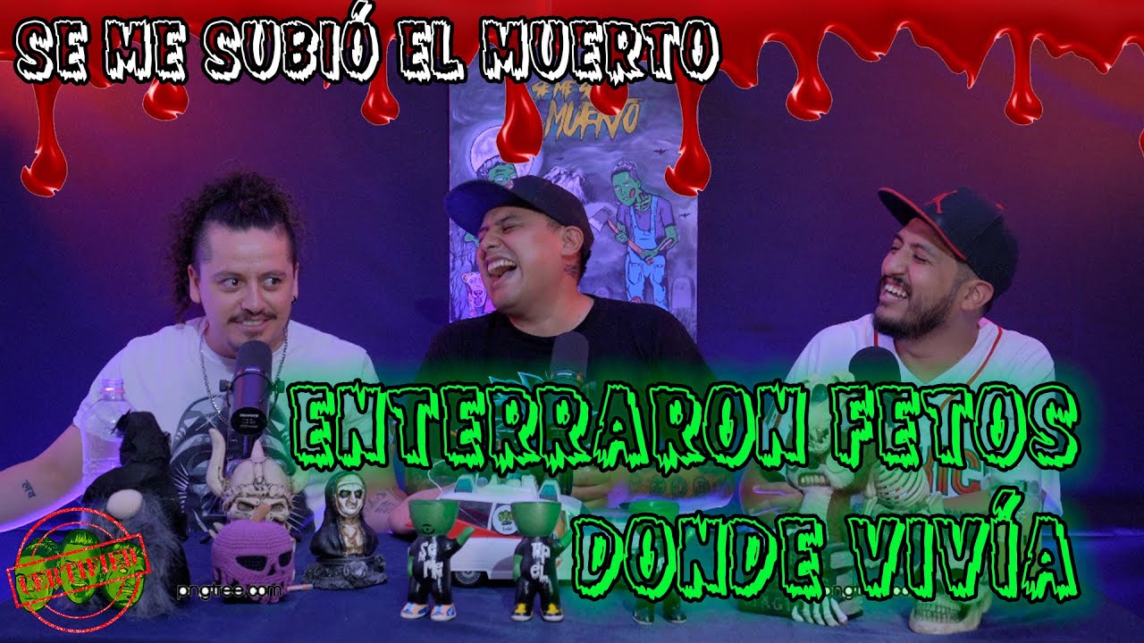 Se me subió el muerto - EP 34 Enterraron fetos donde vivía
