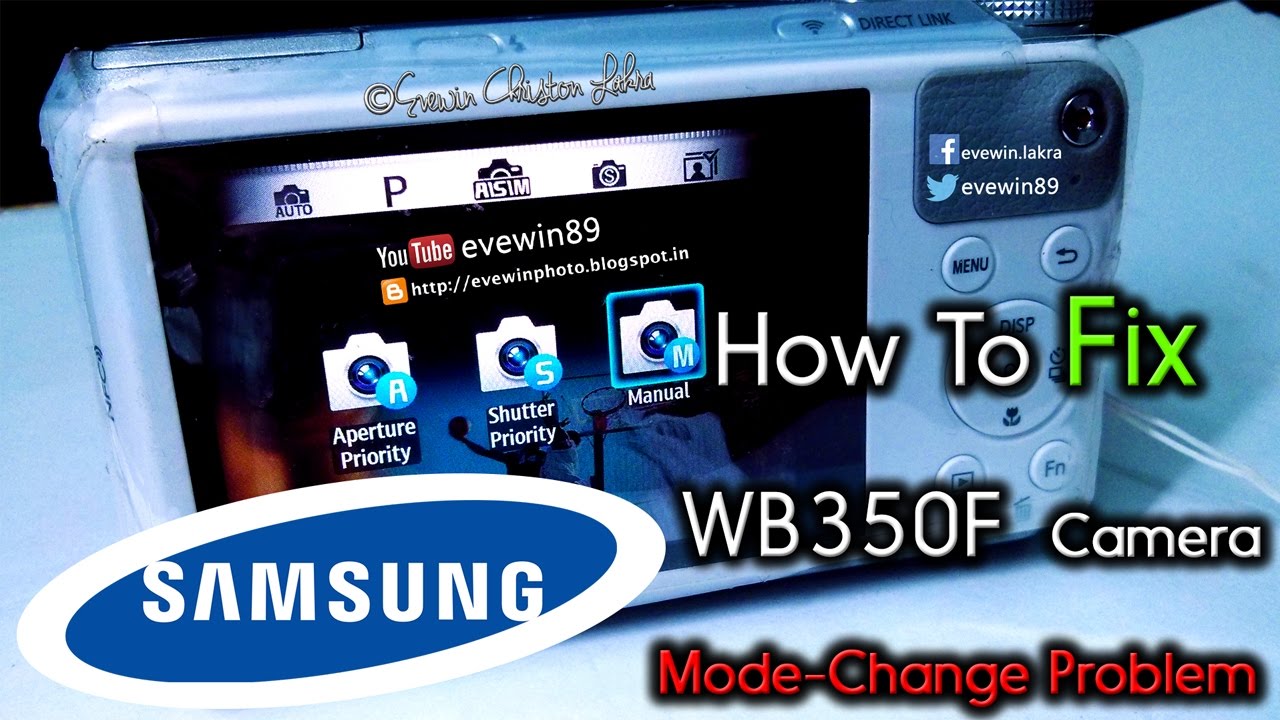 Evewin Lakra - How To Fix Samsung WB350F Camera Mode-Change Problem