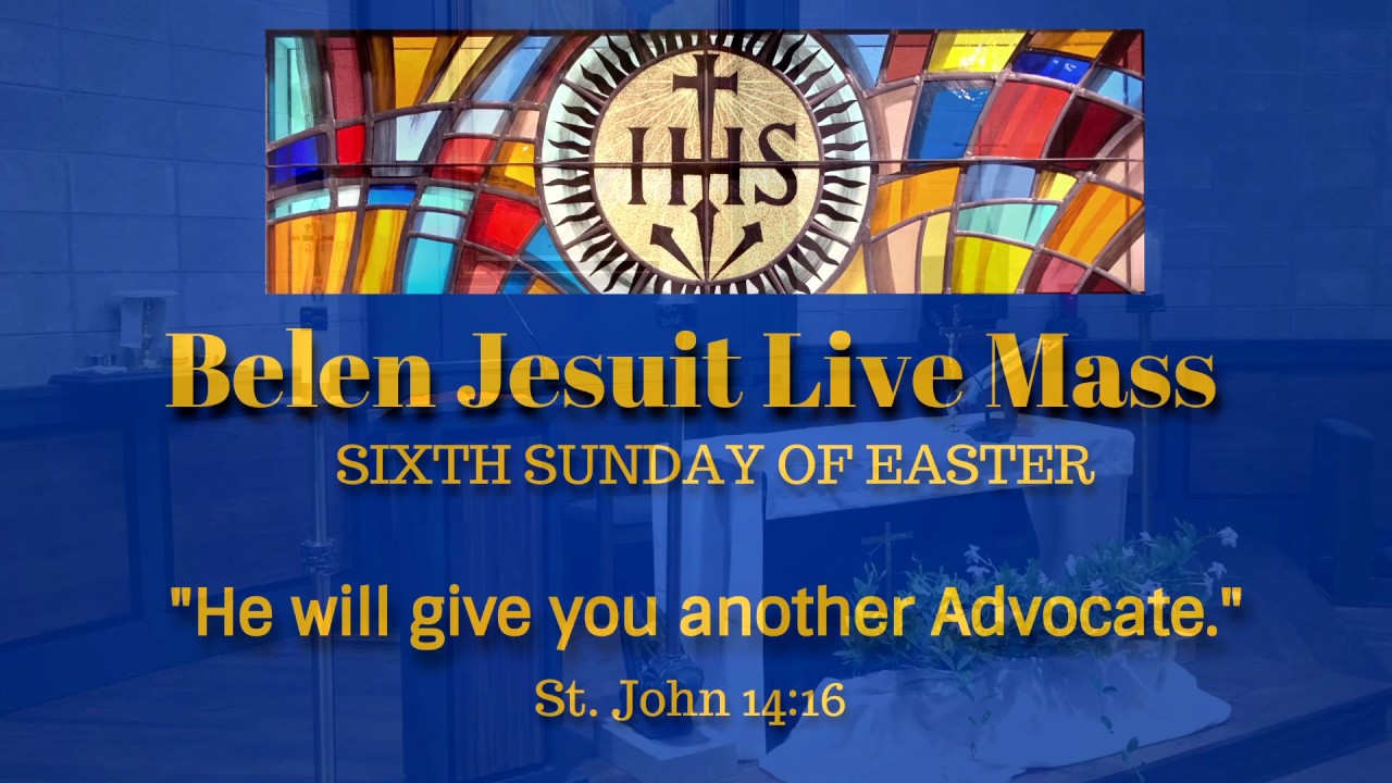 Sixth Sunday of Easter (May 17, 2020) | Belen Jesuit Chapel