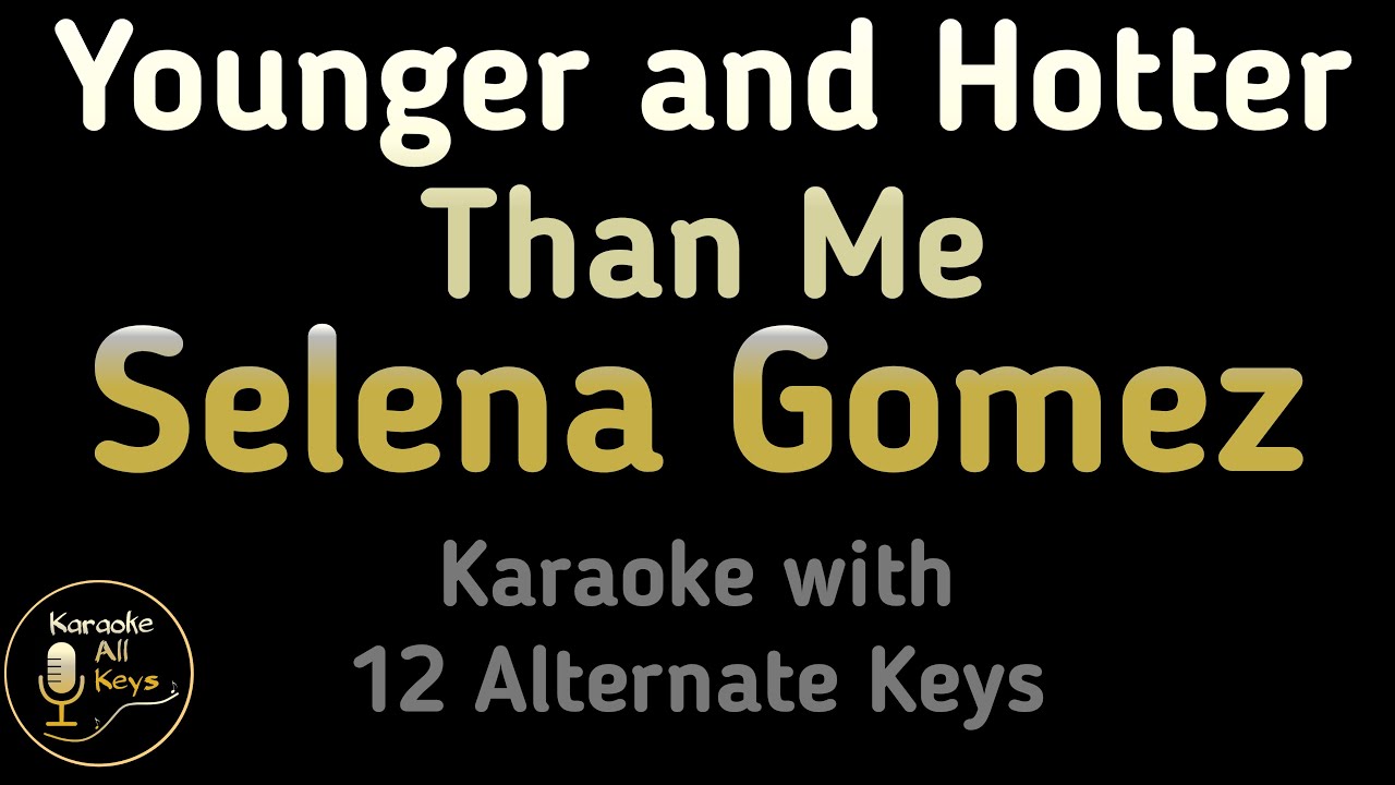 Selena Gomez - Younger and Hotter Than Me Karaoke Instrumental Lower Higher Male & Original Key