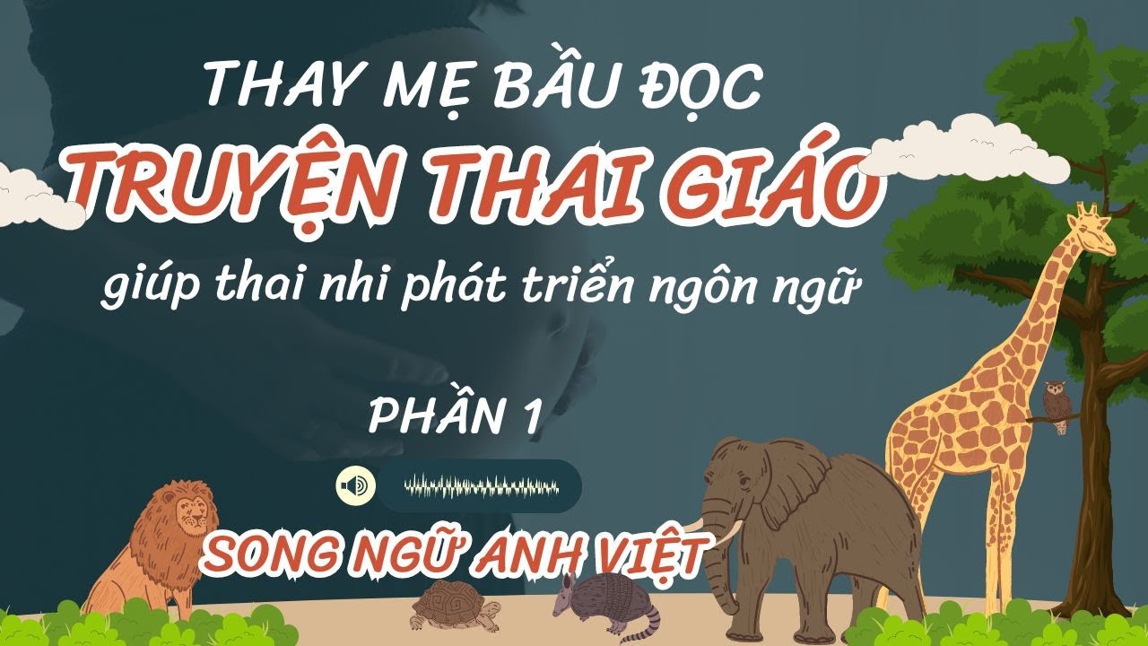 [CHUẨN NHẬT BẢN] KỂ TRUYỆN THAI GIÁO SONG NGỮ CHO THAI NHI THAY MẸ BẦU
