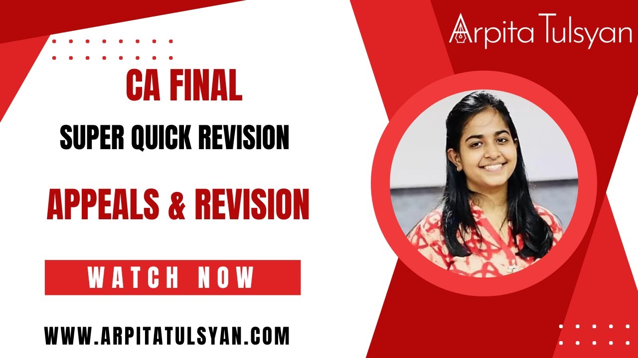 Appeals & Revision - GST | CA Final IDT | Super Quick Revision by CA Arpita Tulsyan | May/Nov2024