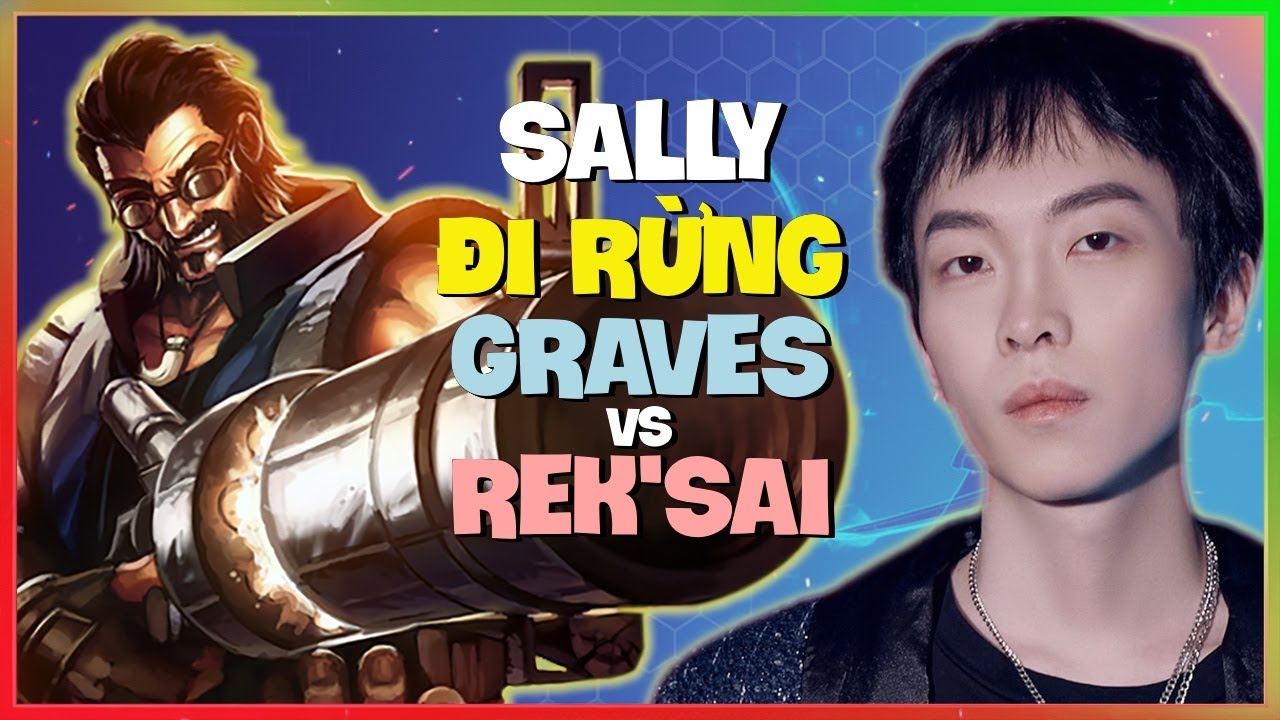 Sally Trình Diễn Macro Đỉnh Cao Với Graves Thách Đấu Trung Quốc Vietsub