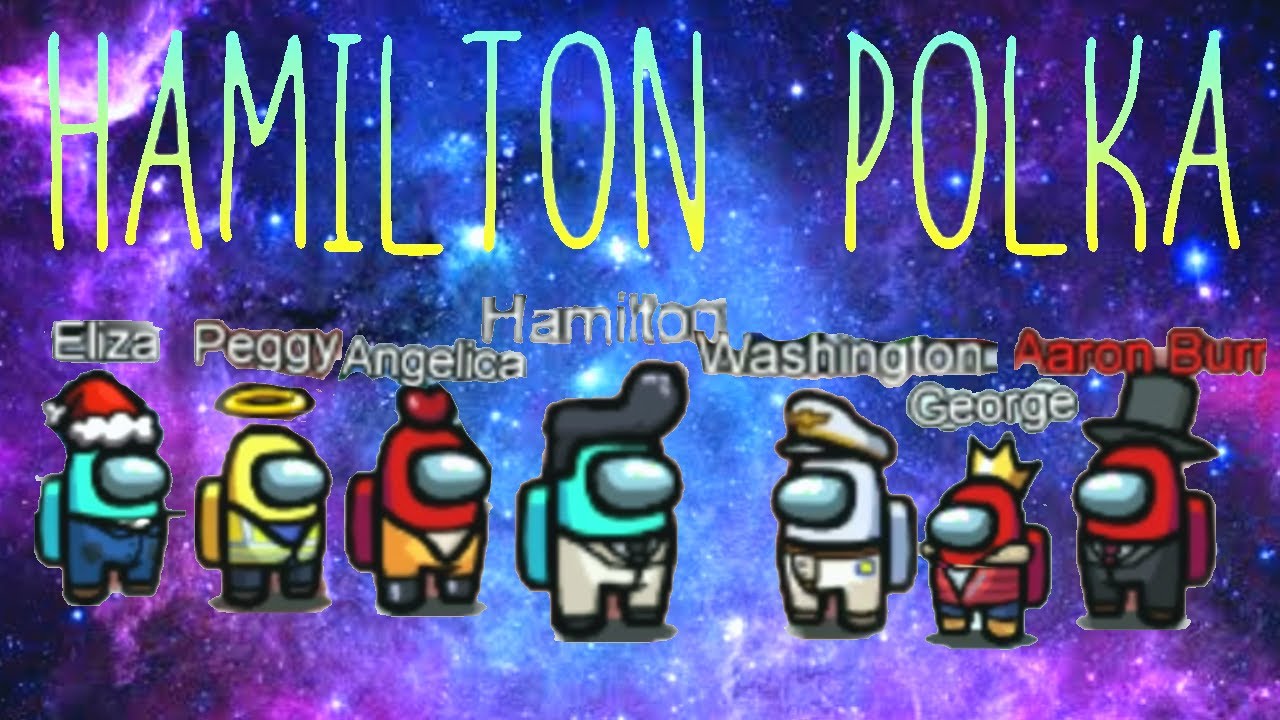 Hamilton Polka In Among Us!