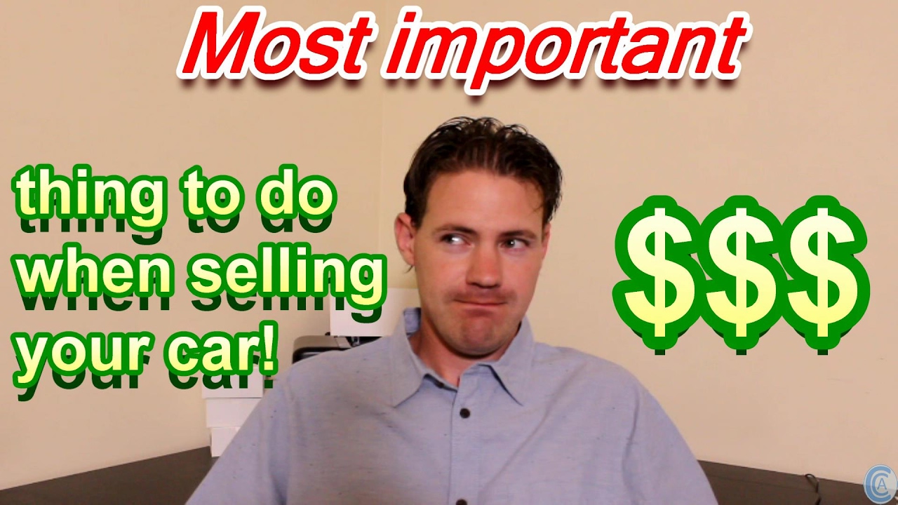Most important thing to do when selling your car - How to sell your car Tip