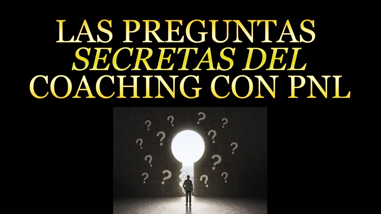 Coaching Las Preguntas Secretas del Metamodelo del lenguaje Coaching con PNL Coaching Ontologico PNL