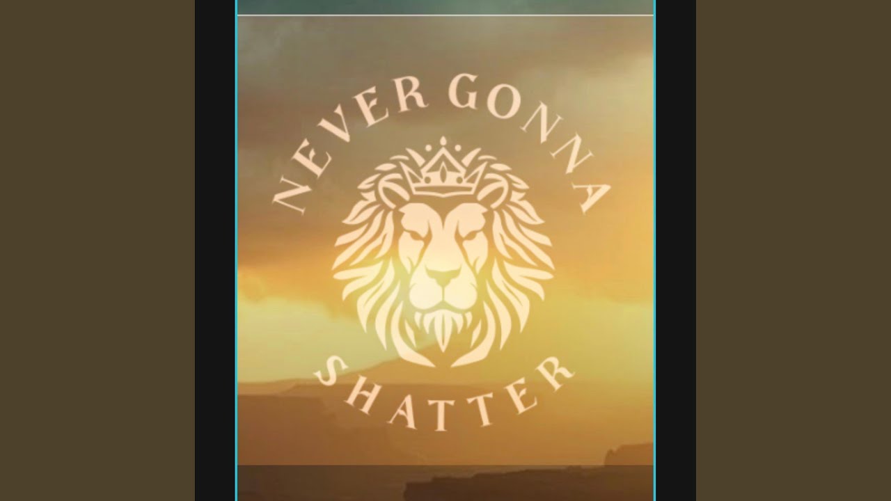 Never Gonna Shatter