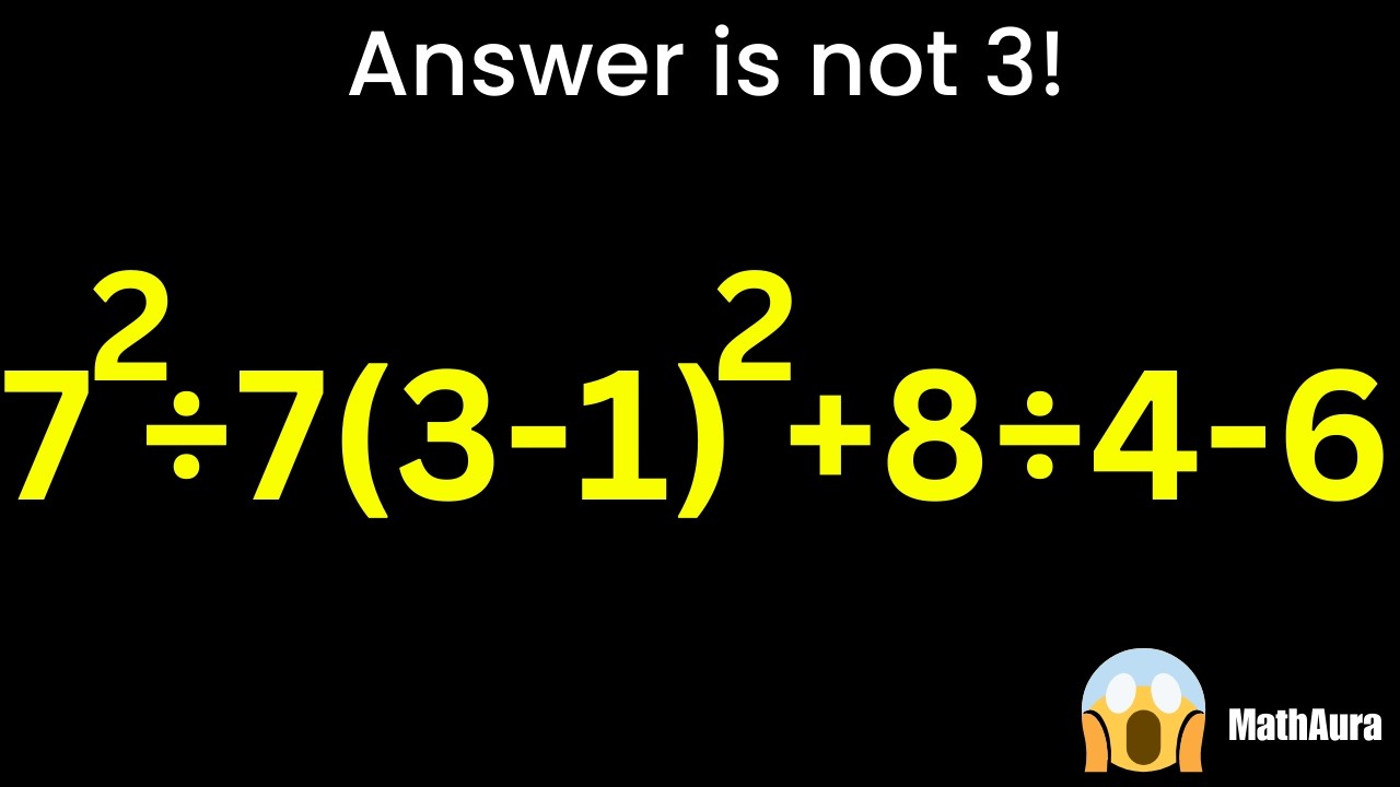 7² ÷ 7(3−1)² + 8 ÷ 4 − 6 = 3? 😱 Only 5% Get This Right! | MathAura