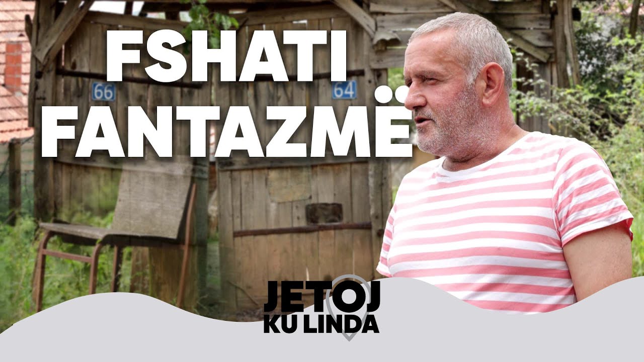 Jetoj ku linda – Fshati fantazmë ku jetojnë vetëm tri familje| @teve1