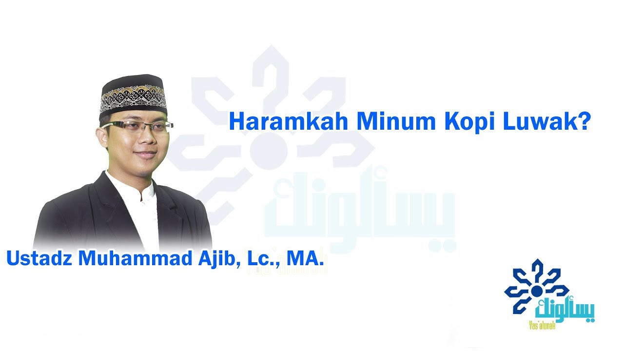 Haramkah Minum Kopi Luwak? - Ustadz Muhammad Ajib, Lc., MA