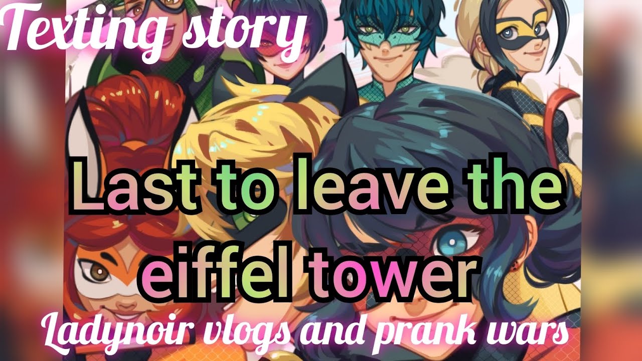 Last to leave the eiffel tower ladynoir texting story vlogs and prank wars