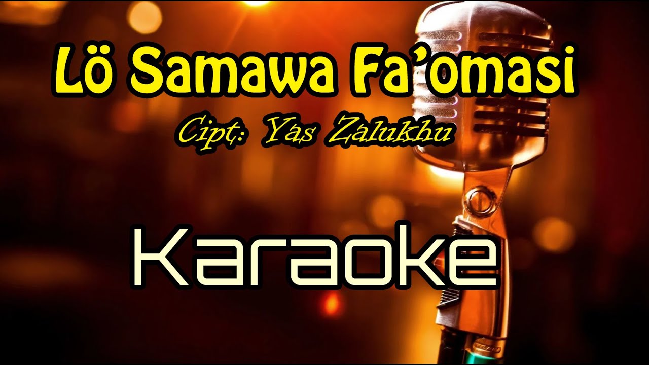 Lö Samawa Fa'omasi (Yas. Zalukhu) Karaoke Version