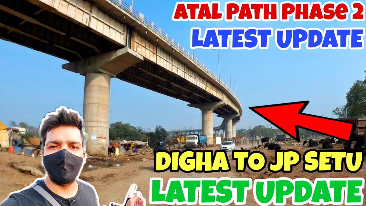 Atal Path Phase 2 Latest Update || Digha to Jp Setu Bridge |#Digharoad #Atalpath #dighaphase2 #patna