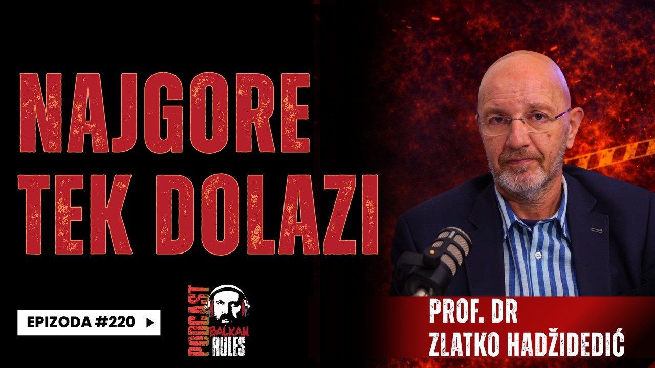 Balkan Rules Podcast Ep.220 - prof. dr Zlatko Hadžidedić - Najgore tek dolazi
