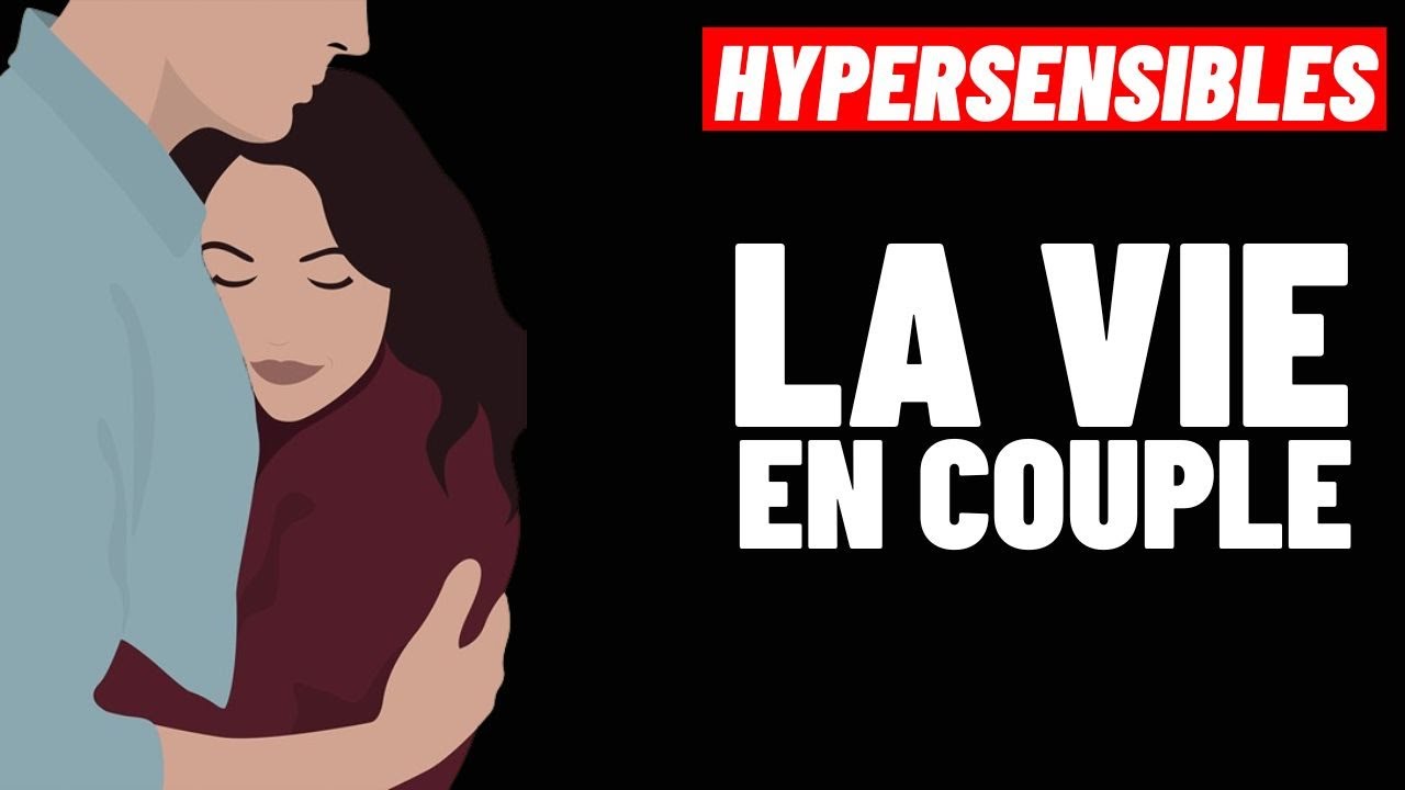 7 CHOSES À SAVOIR SI VOUS AIMEZ UNE PERSONNE HYPERSENSIBLE