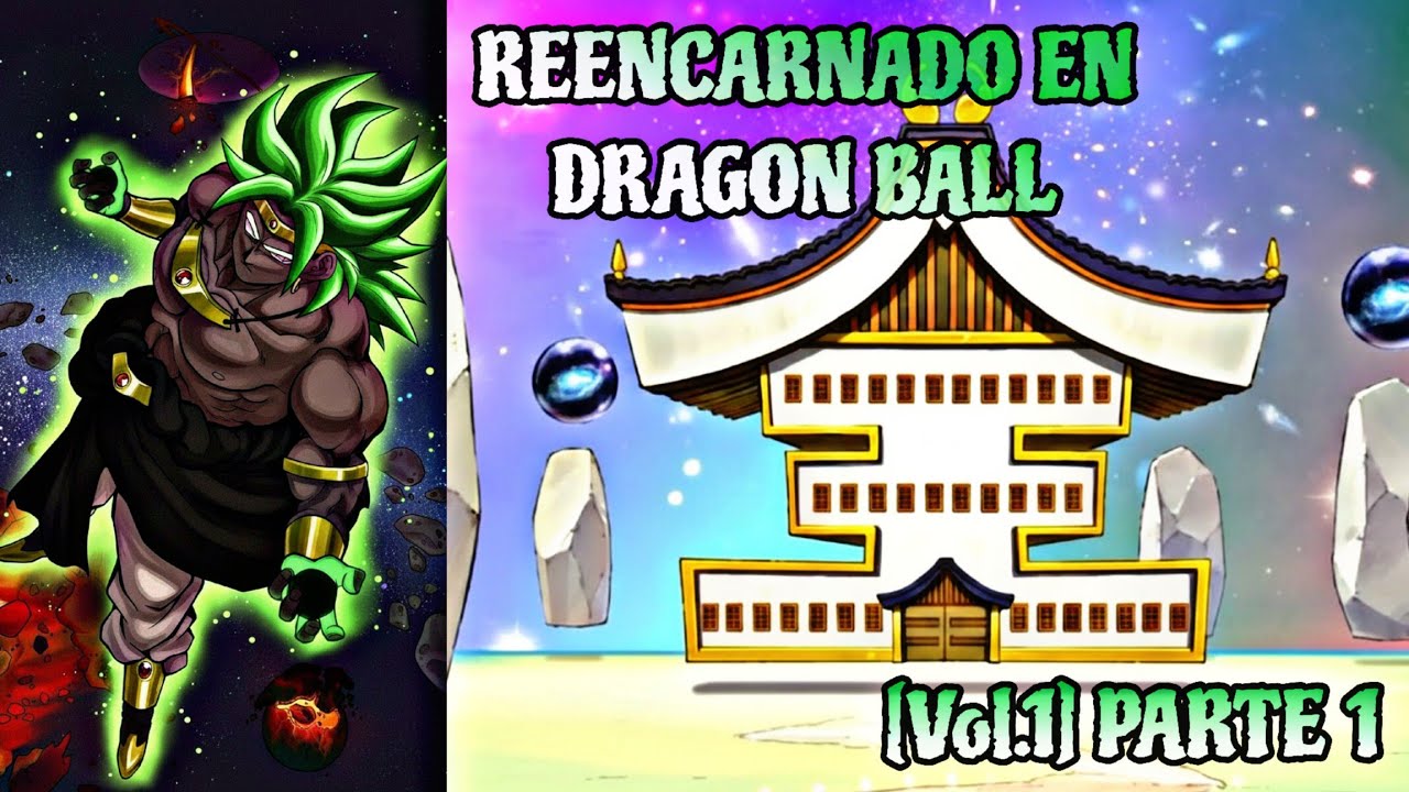 Reencarnado en Dragón Ball || La Historia de Un Saiyajin || [Vol.1] Parte 1
