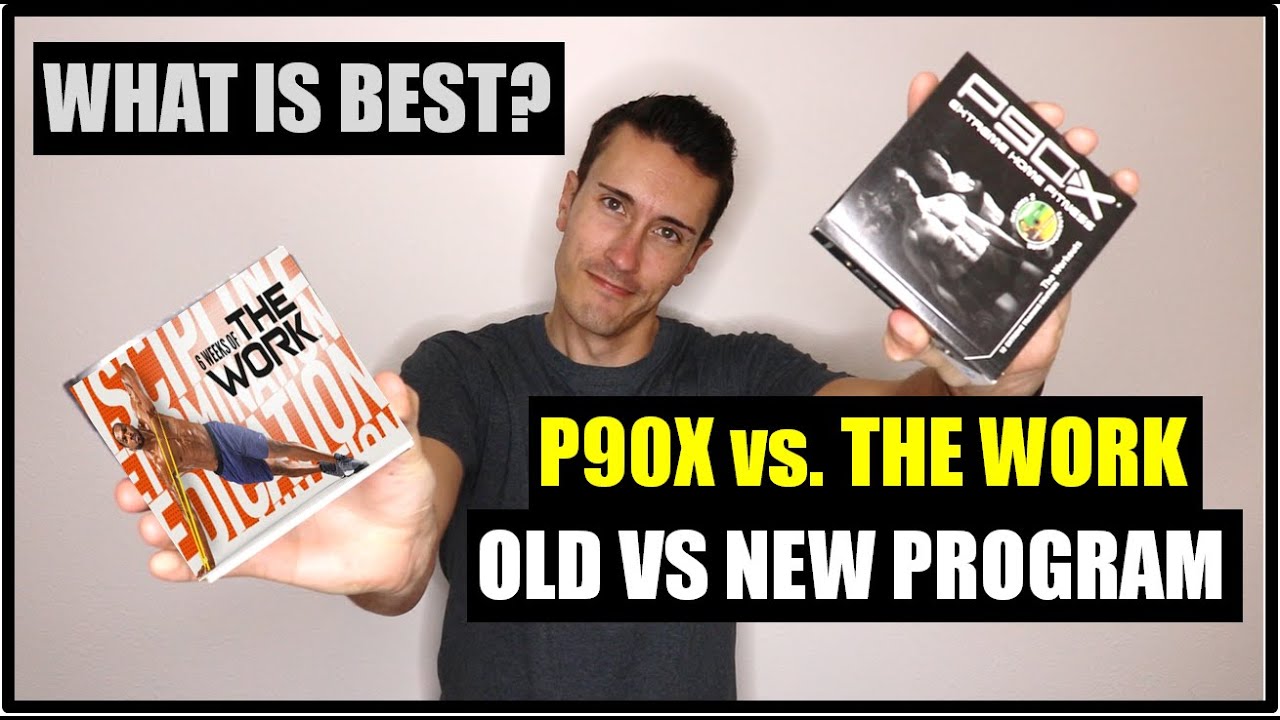 P90X VS 6 WEEKS OF THE WORK - OLDER OR NEWER PROGRAM FOR MAXIMUM RESULTS?