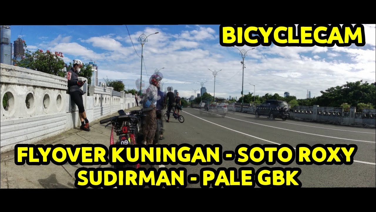 BICYCLECAM, FLYOVER KUNINGAN-SOTO ROXY-SUDIRMAN-PALE