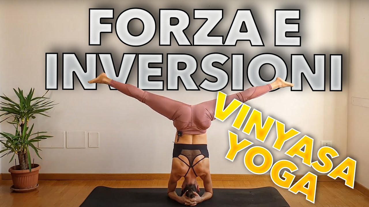 Inversioni e forza | Vinyasa Yoga flow intermedio / avanzato