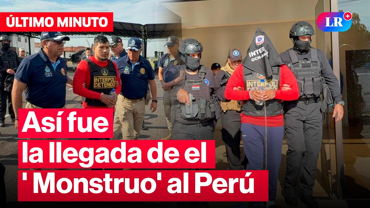 🔴ÚLTIMO MINUTO: alias el 'Monstruo' llega al Perú tras ser extraditado de Paraguay #LR