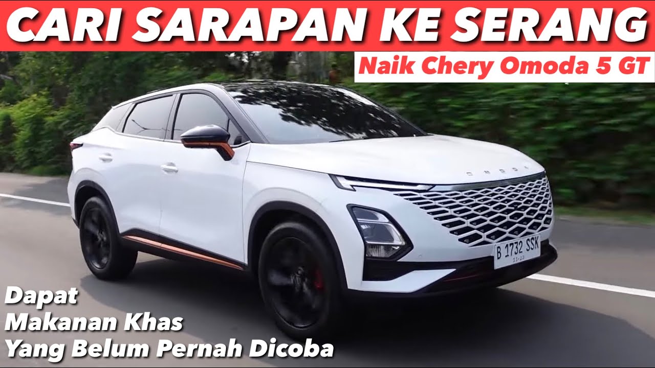 KE SERANG NAIK OMODA 5 GT CARI SARAPAN LEGENDARIS