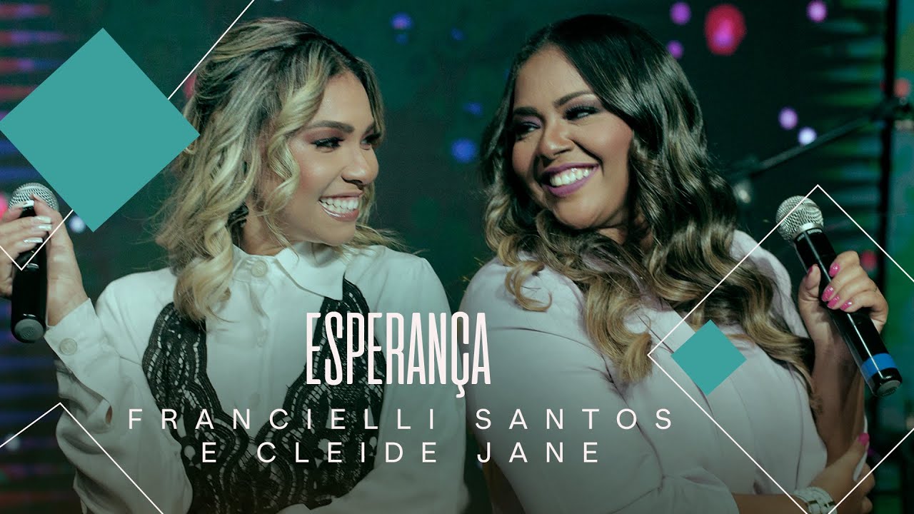 Francielli Santos Feat Cleyde Jane | Esperança #MKnetwork