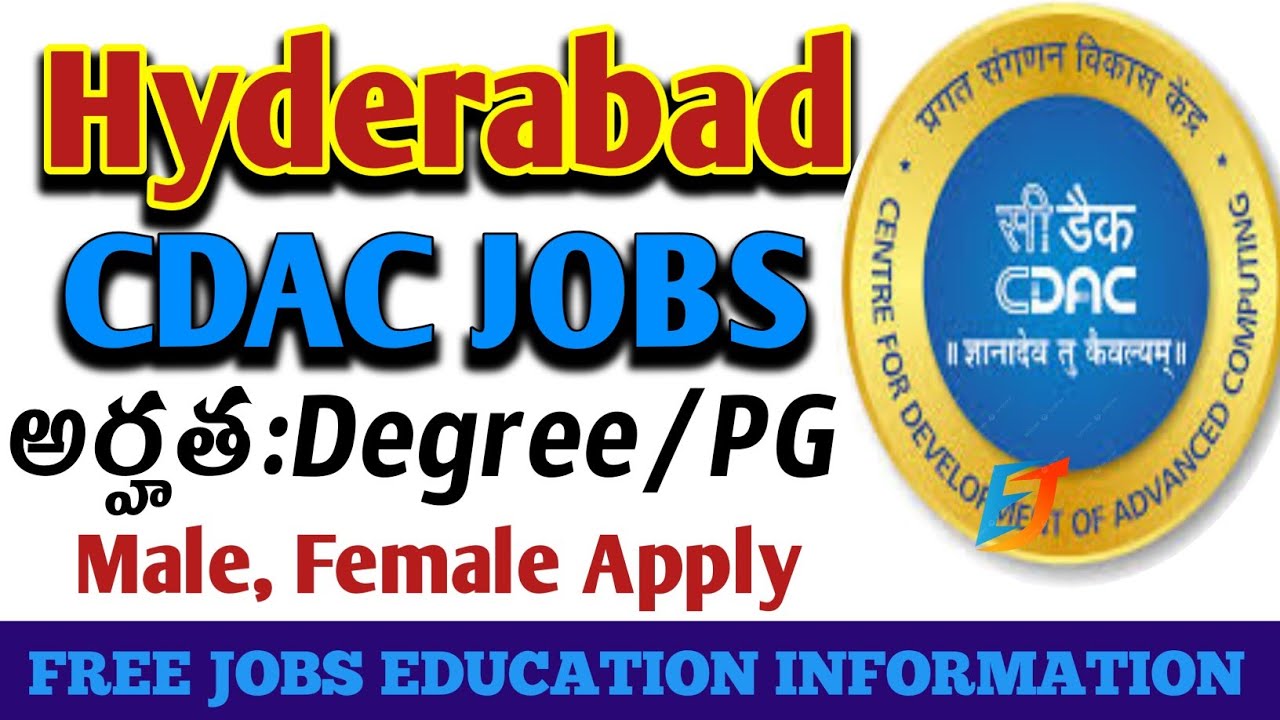 Hyderabad C DAC Jobs 2025 | సీడాక్ కాంట్రాక్ట్ రిక్రూట్‌మెంట్ డీటెయిల్స్