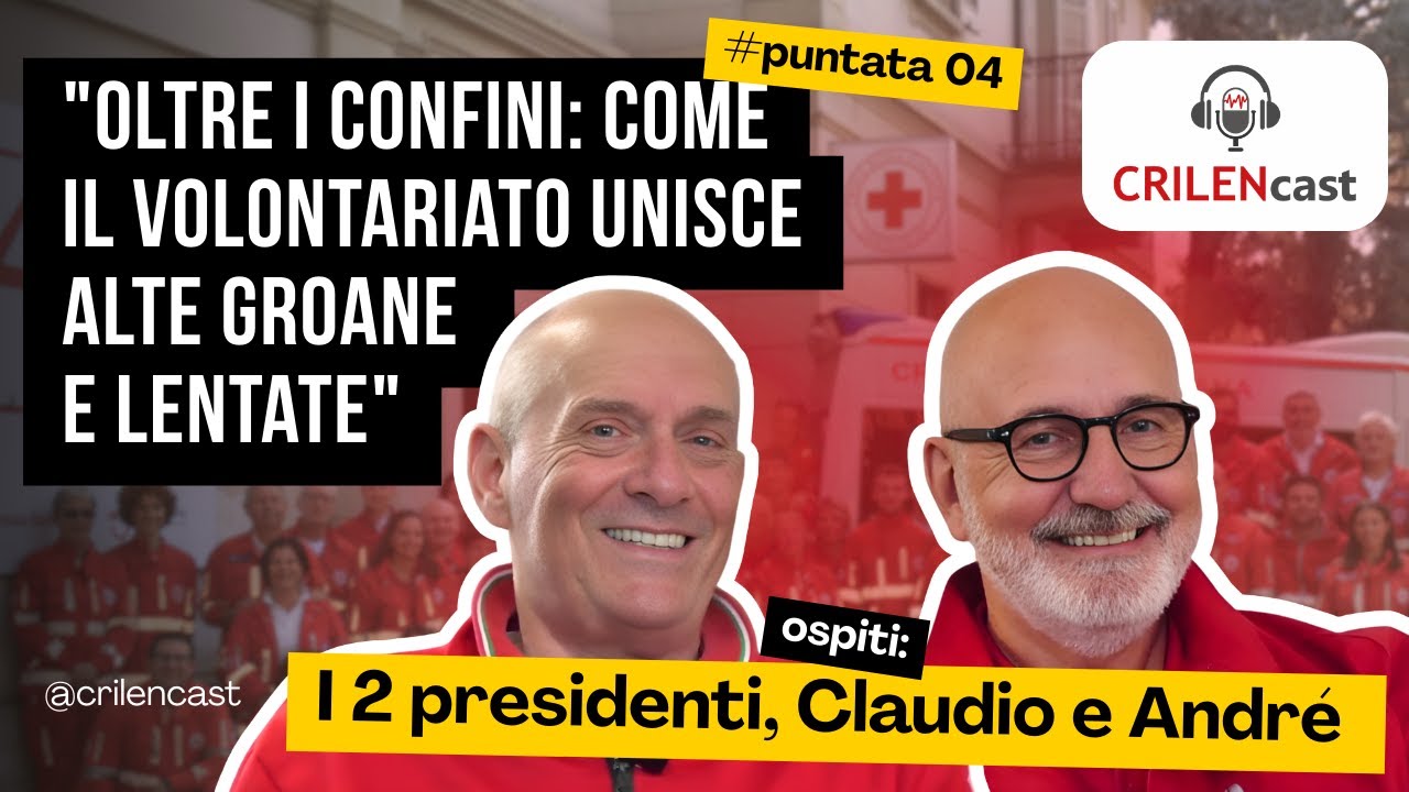 Cosa unisce le CRI delle Alte Groane e Lentate? Il podcast con Caronni e Pesaresi | CRILENcast ep. 4