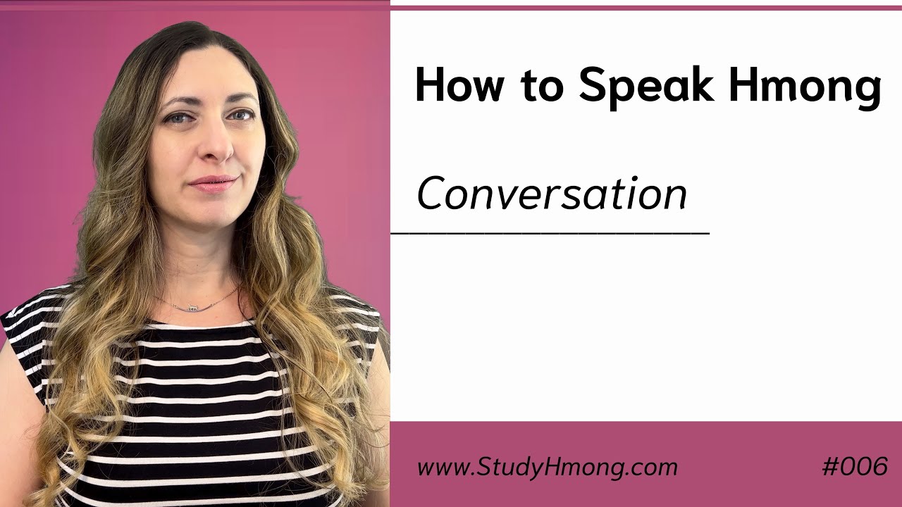 Audio Classes - How To Speak Hmong? - Learn a Hmong Conversation - 006