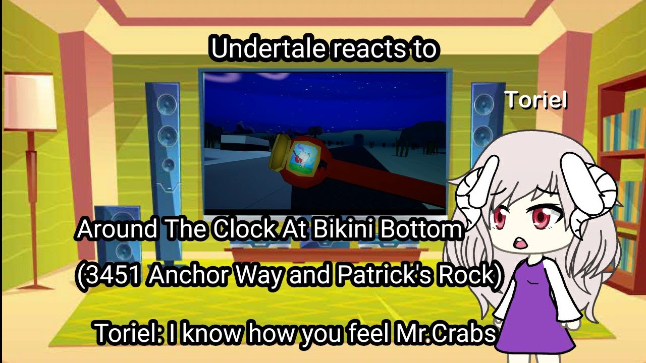 Undertale Reacts to: Around The Clock At Bikini Bottom (3451 Anchor Way and Patrick's Rock[10PM])