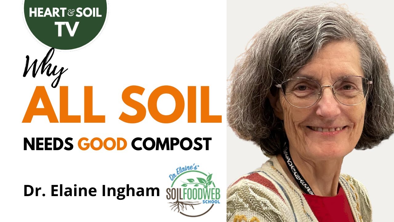 WHY All Soil Needs GOOD Compost | Dr. Elaine Ingham, Soil Food Web