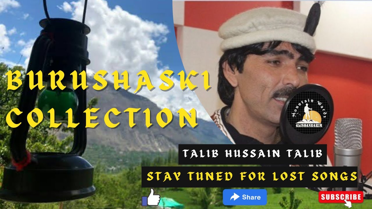 Best Of Talib Hussain Talib || Burushaski Songs Collection || Talib Hussain Talib Lost Songs