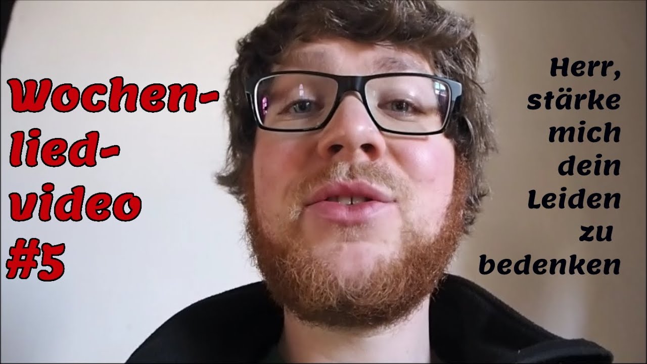 Wochenlied-Video#5 - Herr, stärke mich, dein Leiden zu bedenken