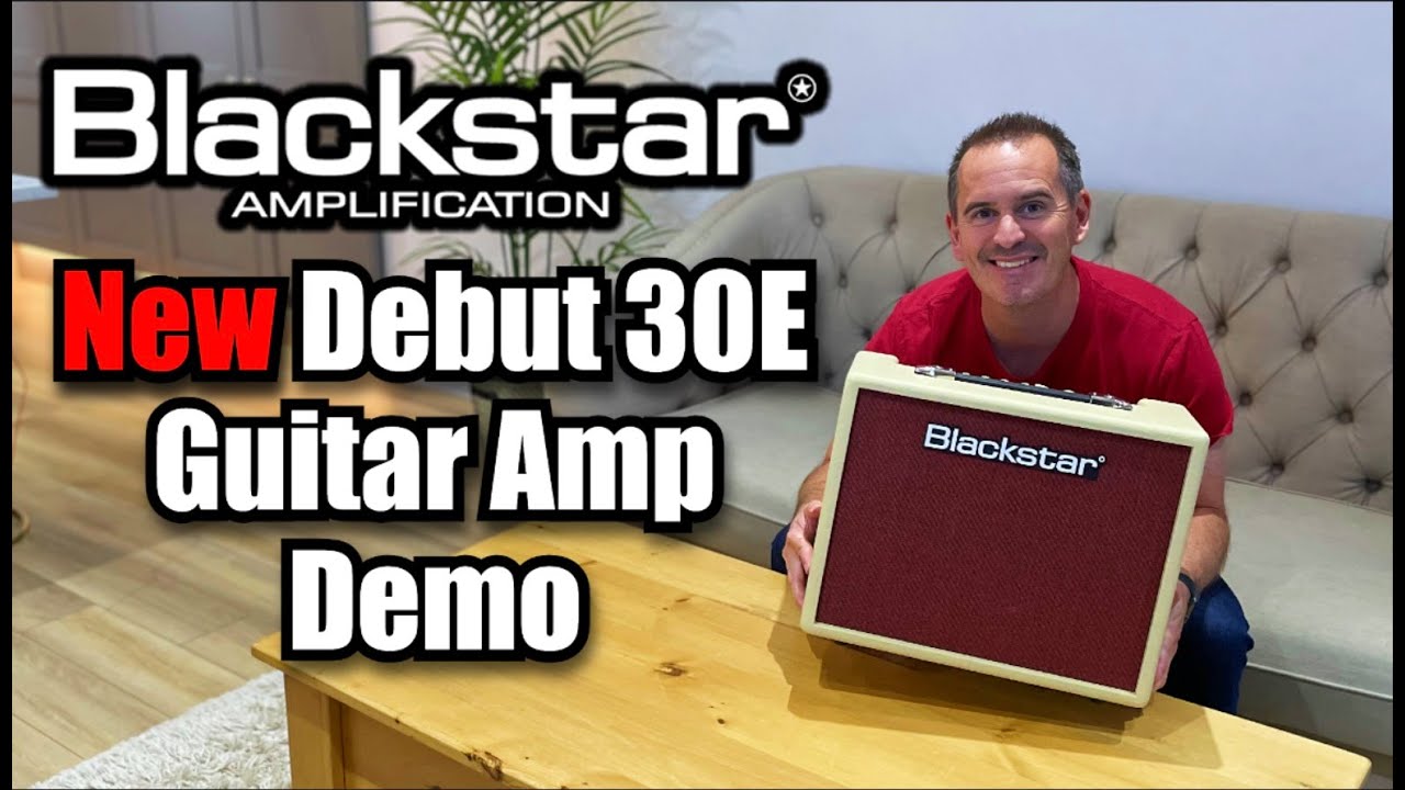 New! Blackstar Debut 30E Guitar Amp Demo by Andy Hillier