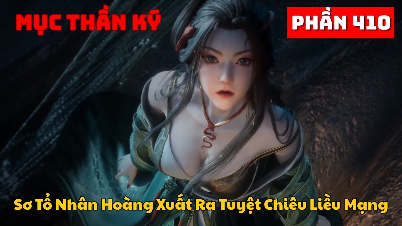 Mục Thần Ký Phần 410 | Sơ Tổ Nhân Hoàng Xuất Ra Tuyệt Chiêu Liều Mạng