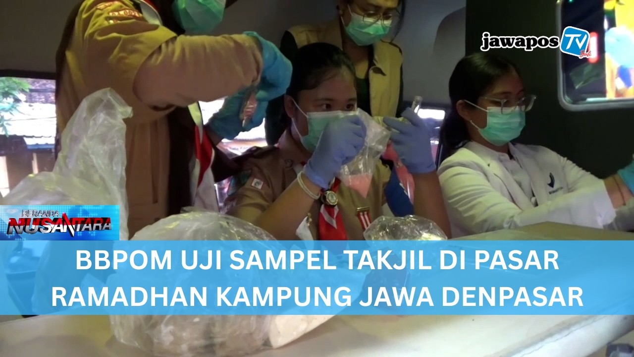 BBPOM UJI SAMPEL TAKJIL DI PASAR RAMADHAN KAMPUNG JAWA DENPASAR || BERANDA NUSANTARA
