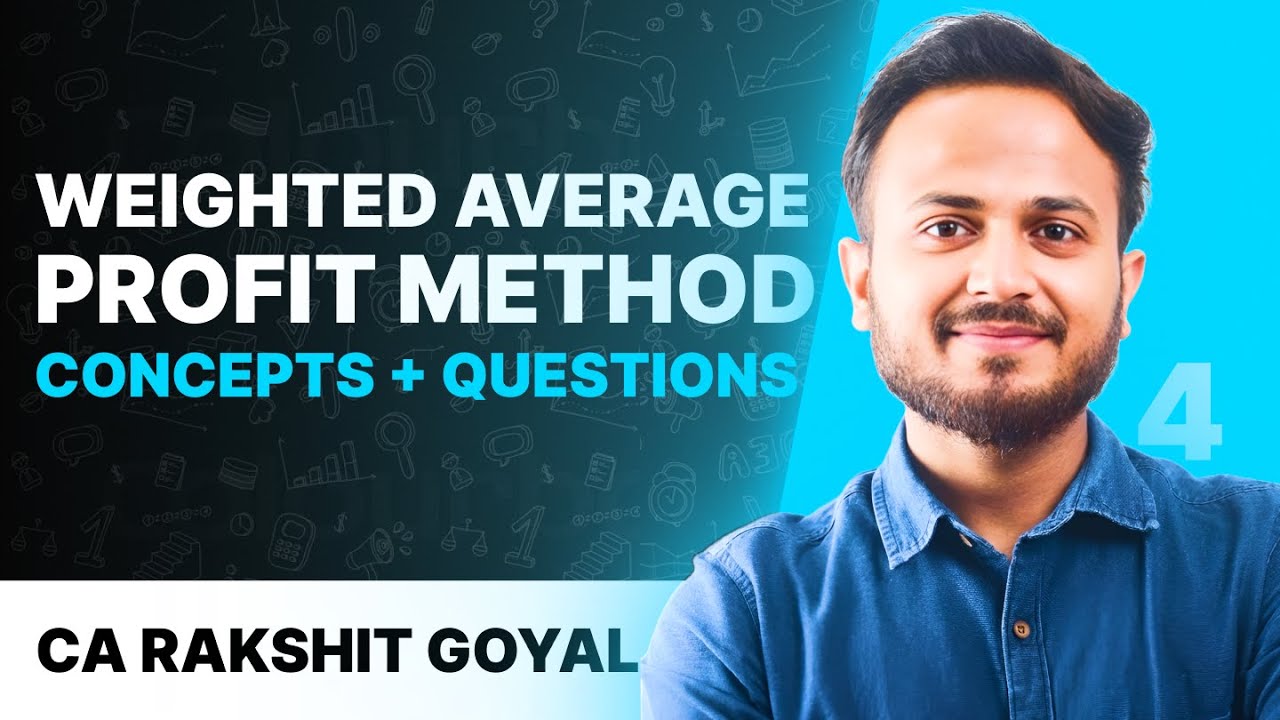 Day 4 | Class 12th Accounts | Weighted average profit method concept + questions | CA RAKSHIT GOYAL