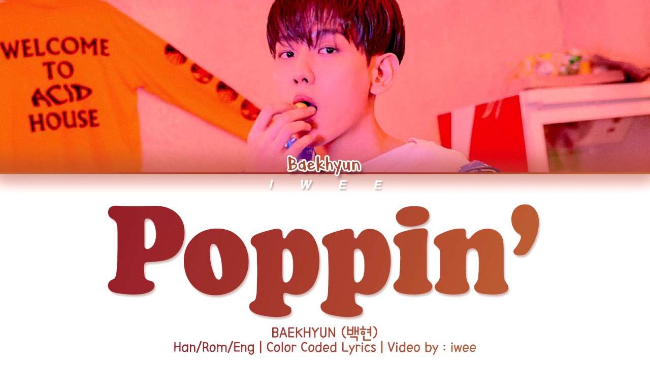 BAEKHYUN (백현) - Poppin' (Han|Rom|Eng) Color Coded Lyrics/한국어 가사