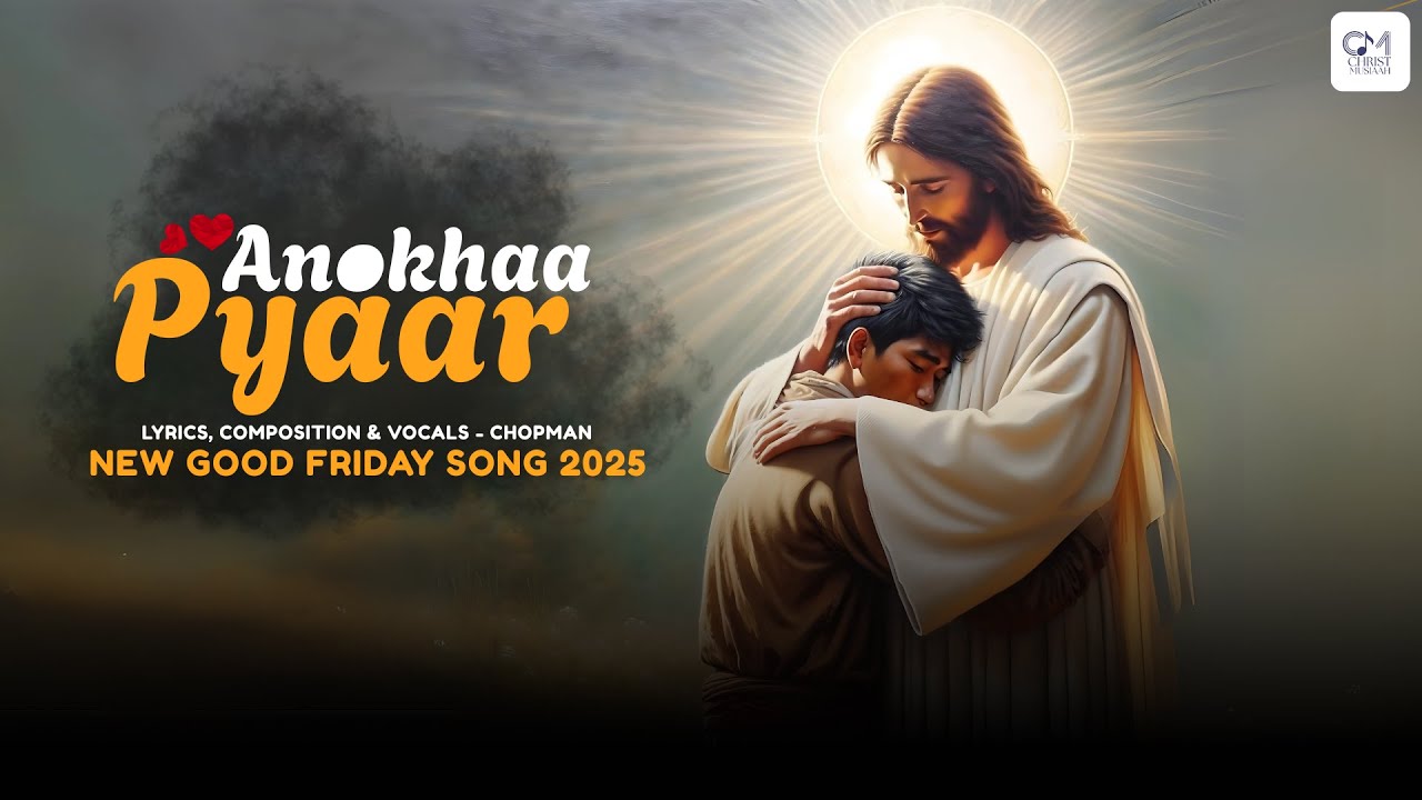 Anokha Pyaar | New Good Friday Song 2025 | Chopman | Masihi Geet | Official VDO | Manish Chopde |