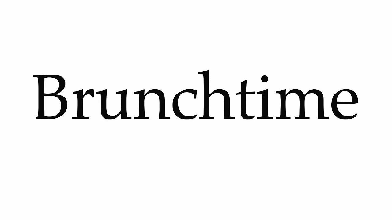 How to Pronounce Brunchtime