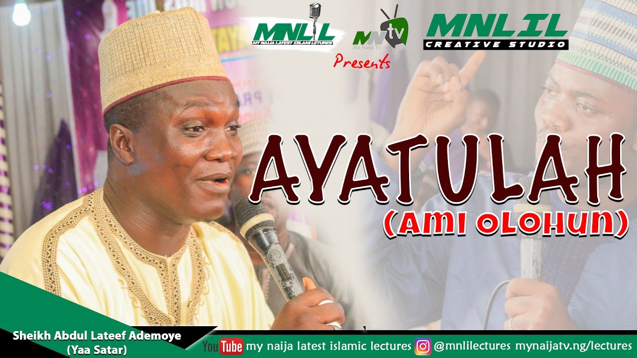 AYATULAH (Ami Olohun) - Sheikh Abdul Lateef Ademoye Yaa Satar