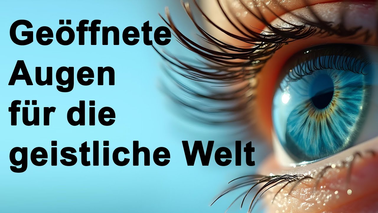 Geöffnete Augen für die geistliche Welt